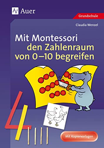 Mit Montessori den Zahlenraum von 0-10 begreifen: (1. Klasse) (Mathe mit Montessori) von Auer Verlag i.d.AAP LW